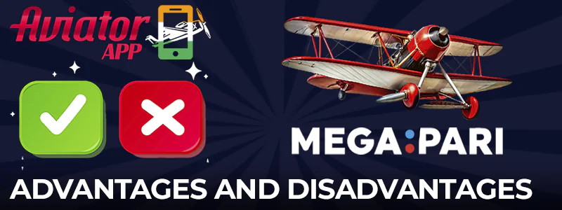 Pros and cons of the Megapari mobile app for playing Aviator